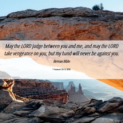 Picture 06 - 1 Samuel 24:12 BSB - May the LORD judge between you and me, and may - Bible Verse Picture