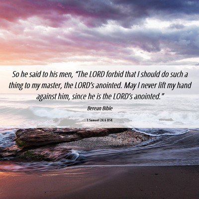 Picture 06 - 1 Samuel 24:6 BSB - So he said to his men, “The LORD forbid that I - Bible Verse Picture