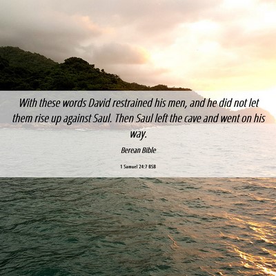 Picture 06 - 1 Samuel 24:7 BSB - With these words David restrained his men, and he - Bible Verse Picture