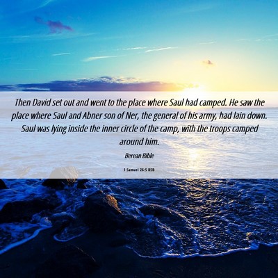 Picture 06 - 1 Samuel 26:5 BSB - Then David set out and went to the place where - Bible Verse Picture