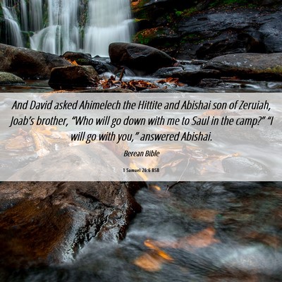Picture 06 - 1 Samuel 26:6 BSB - And David asked Ahimelech the Hittite and Abishai - Bible Verse Picture
