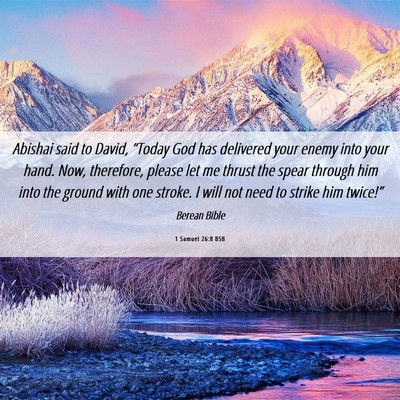 Picture 06 - 1 Samuel 26:8 BSB - Abishai said to David, “Today God has delivered - Bible Verse Picture