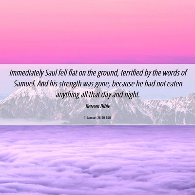 Picture 06 - 1 Samuel 28:20 BSB - Immediately Saul fell flat on the ground, - Bible Verse Picture