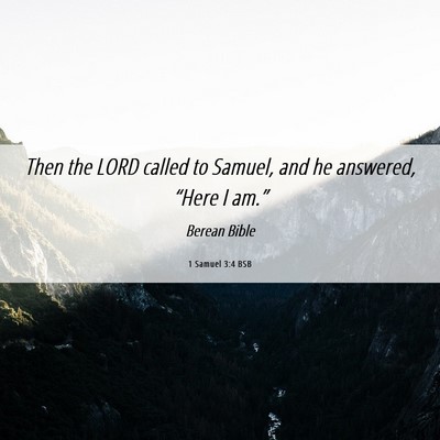 Picture 06 - 1 Samuel 3:4 BSB - Then the LORD called to Samuel, and he answered, - Bible Verse Picture