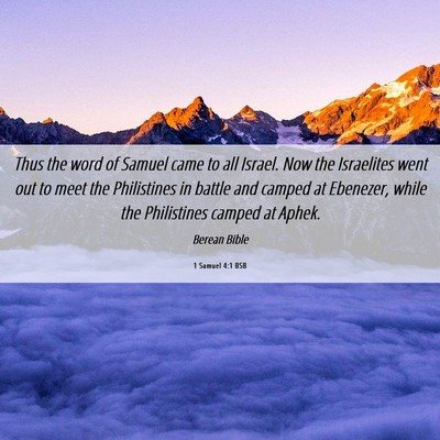 Picture 06 - 1 Samuel 4:1 BSB - Thus the word of Samuel came to all Israel. Now - Bible Verse Picture