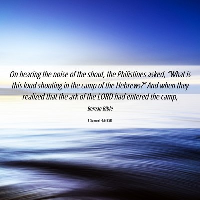 Picture 06 - 1 Samuel 4:6 BSB - On hearing the noise of the shout, the - Bible Verse Picture