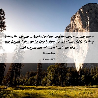 Picture 06 - 1 Samuel 5:3 BSB - When the people of Ashdod got up early the next - Bible Verse Picture