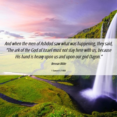 Picture 06 - 1 Samuel 5:7 BSB - And when the men of Ashdod saw what was - Bible Verse Picture