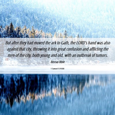 Picture 06 - 1 Samuel 5:9 BSB - But after they had moved the ark to Gath, the - Bible Verse Picture