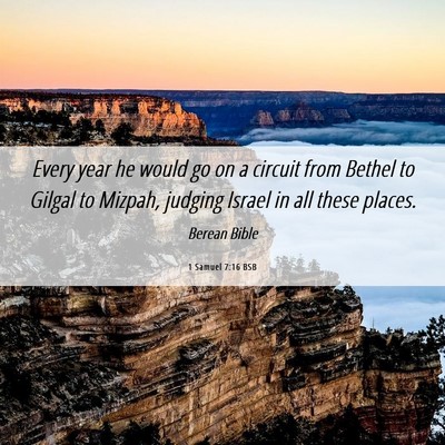 Picture 06 - 1 Samuel 7:16 BSB - Every year he would go on a circuit from Bethel - Bible Verse Picture