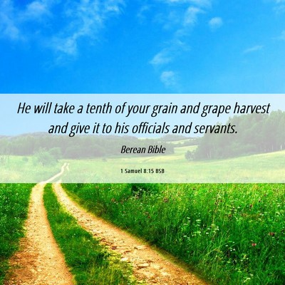 Picture 06 - 1 Samuel 8:15 BSB - He will take a tenth of your grain and grape - Bible Verse Picture