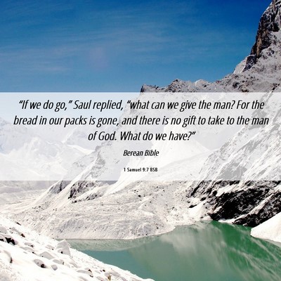 Picture 06 - 1 Samuel 9:7 BSB - “If we do go,” Saul replied, “what can we - Bible Verse Picture
