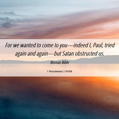 Picture 06 - 1 Thessalonians 2:18 BSB - For we wanted to come to you—indeed I, Paul, - Bible Verse Picture