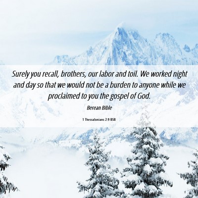 Picture 06 - 1 Thessalonians 2:9 BSB - Surely you recall, brothers, our labor and toil. - Bible Verse Picture