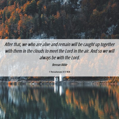 Picture 06 - 1 Thessalonians 4:17 BSB - After that, we who are alive and remain will be - Bible Verse Picture