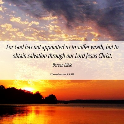 Picture 06 - 1 Thessalonians 5:9 BSB - For God has not appointed us to suffer wrath, but - Bible Verse Picture