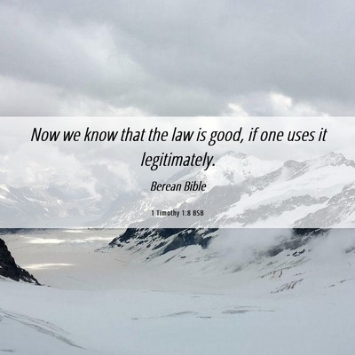 Picture 06 - 1 Timothy 1:8 BSB - Now we know that the law is good, if one uses it - Bible Verse Picture