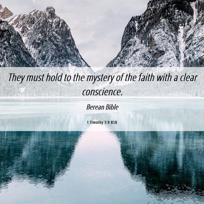 Picture 06 - 1 Timothy 3:9 BSB - They must hold to the mystery of the faith with a - Bible Verse Picture