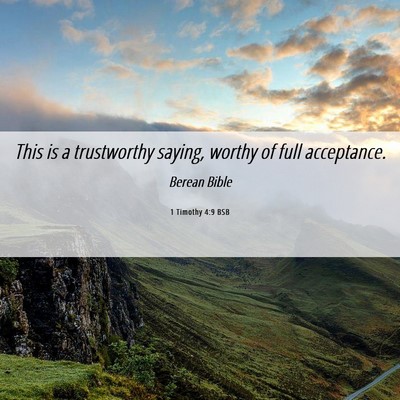 Picture 06 - 1 Timothy 4:9 BSB - This is a trustworthy saying, worthy of full - Bible Verse Picture