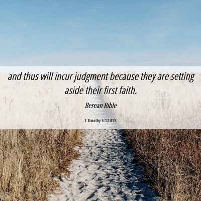 Picture 06 - 1 Timothy 5:12 BSB - and thus will incur judgment because they are - Bible Verse Picture