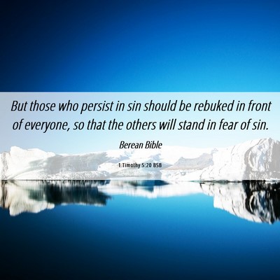 Picture 06 - 1 Timothy 5:20 BSB - But those who persist in sin should be rebuked in - Bible Verse Picture