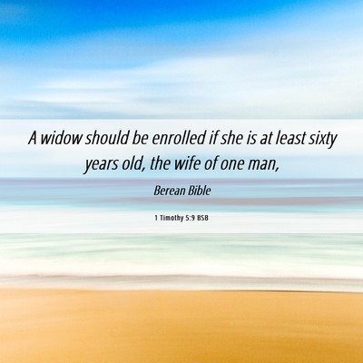 Picture 06 - 1 Timothy 5:9 BSB - A widow should be enrolled if she is at least - Bible Verse Picture