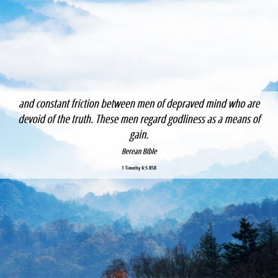 Picture 06 - 1 Timothy 6:5 BSB - and constant friction between men of depraved - Bible Verse Picture