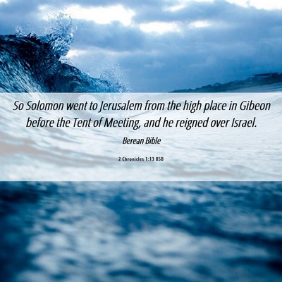 Picture 06 - 2 Chronicles 1:13 BSB - So Solomon went to Jerusalem from the high place - Bible Verse Picture