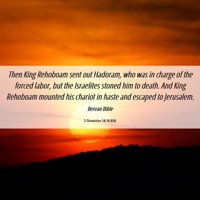 Picture 06 - 2 Chronicles 10:18 BSB - Then King Rehoboam sent out Hadoram, who was in - Bible Verse Picture