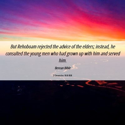 Picture 06 - 2 Chronicles 10:8 BSB - But Rehoboam rejected the advice of the elders; - Bible Verse Picture