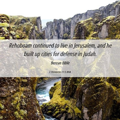 Picture 06 - 2 Chronicles 11:5 BSB - Rehoboam continued to live in Jerusalem, and he - Bible Verse Picture