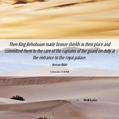 Picture 06 - 2 Chronicles 12:10 BSB - Then King Rehoboam made bronze shields in their - Bible Verse Picture
