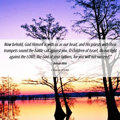 Picture 06 - 2 Chronicles 13:12 BSB - Now behold, God Himself is with us as our head, - Bible Verse Picture