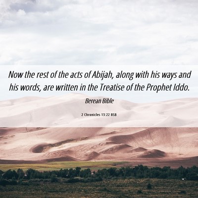Picture 06 - 2 Chronicles 13:22 BSB - Now the rest of the acts of Abijah, along with - Bible Verse Picture