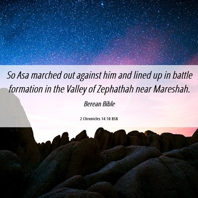 Picture 06 - 2 Chronicles 14:10 BSB - So Asa marched out against him and lined up in - Bible Verse Picture