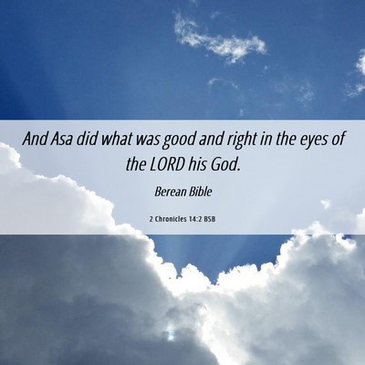 Picture 06 - 2 Chronicles 14:2 BSB - And Asa did what was good and right in the eyes - Bible Verse Picture