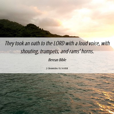 Picture 06 - 2 Chronicles 15:14 BSB - They took an oath to the LORD with a loud voice, - Bible Verse Picture
