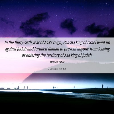 Picture 06 - 2 Chronicles 16:1 BSB - In the thirty-sixth year of Asa’s reign, Baasha - Bible Verse Picture