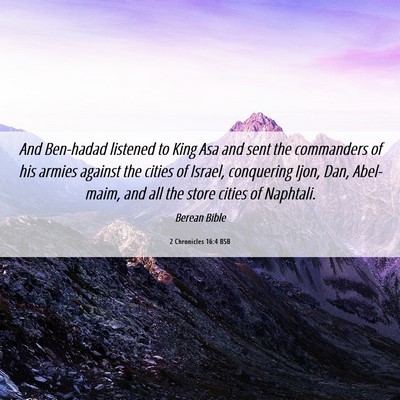 Picture 06 - 2 Chronicles 16:4 BSB - And Ben-hadad listened to King Asa and sent the - Bible Verse Picture