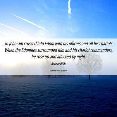 Picture 06 - 2 Chronicles 21:9 BSB - So Jehoram crossed into Edom with his officers - Bible Verse Picture