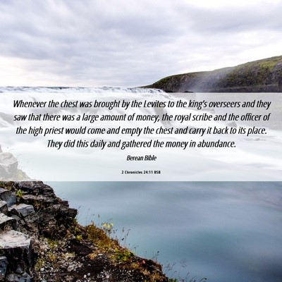 Picture 06 - 2 Chronicles 24:11 BSB - Whenever the chest was brought by the Levites to - Bible Verse Picture