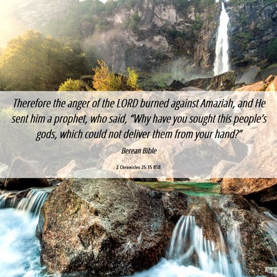Picture 06 - 2 Chronicles 25:15 BSB - Therefore the anger of the LORD burned against - Bible Verse Picture