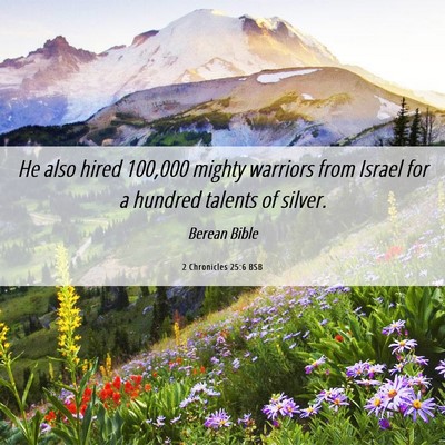 Picture 06 - 2 Chronicles 25:6 BSB - He also hired 100,000 mighty warriors from Israel - Bible Verse Picture