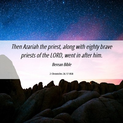 Picture 06 - 2 Chronicles 26:17 BSB - Then Azariah the priest, along with eighty brave - Bible Verse Picture