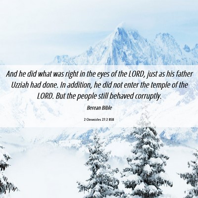 Picture 06 - 2 Chronicles 27:2 BSB - And he did what was right in the eyes of the - Bible Verse Picture