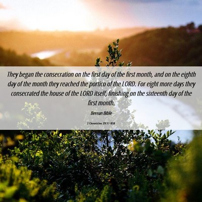 Picture 06 - 2 Chronicles 29:17 BSB - They began the consecration on the first day of - Bible Verse Picture