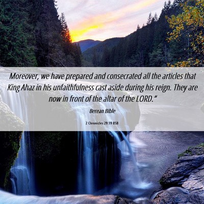 Picture 06 - 2 Chronicles 29:19 BSB - Moreover, we have prepared and consecrated all - Bible Verse Picture