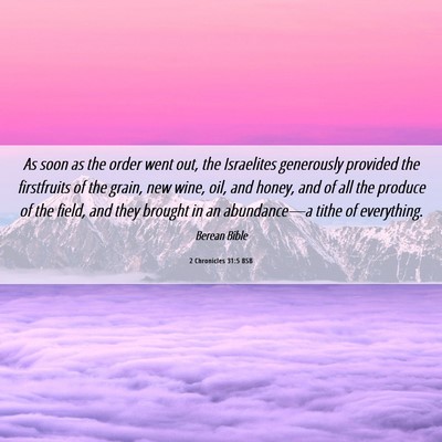 Picture 06 - 2 Chronicles 31:5 BSB - As soon as the order went out, the Israelites - Bible Verse Picture
