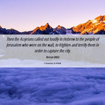 Picture 06 - 2 Chronicles 32:18 BSB - Then the Assyrians called out loudly in Hebrew to - Bible Verse Picture
