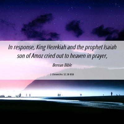 Picture 06 - 2 Chronicles 32:20 BSB - In response, King Hezekiah and the prophet Isaiah - Bible Verse Picture